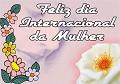 Postais de Feliz Dia Internacional da Mulher