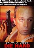 Postais de Santana Lopes - Die Hard